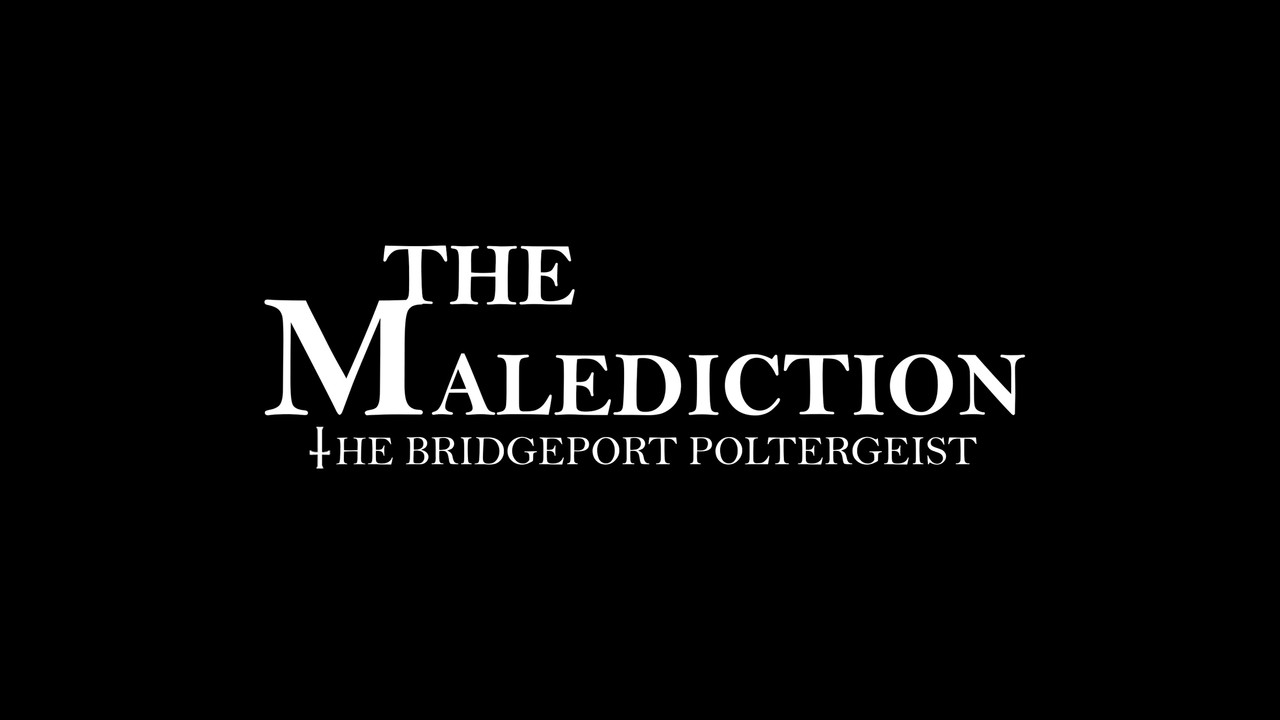 The Malediction: The Bridgeport Poltergeist