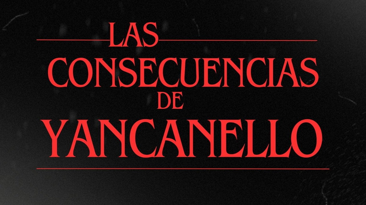 Las consecuencias de Yancanello