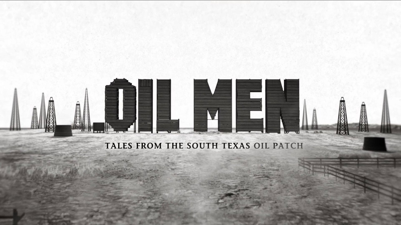 Oil Men: Tales from the South Texas Oil Patch