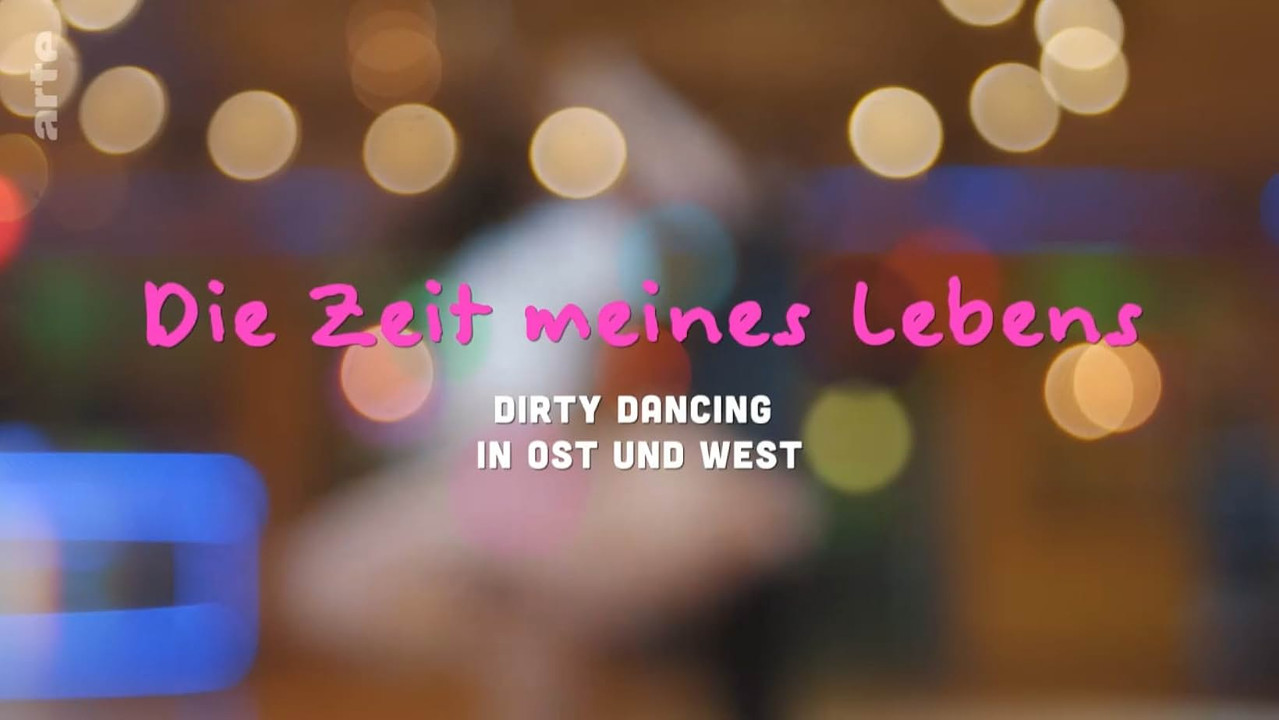 Time of my Life - "Dirty Dancing" des deux côtés du Mur