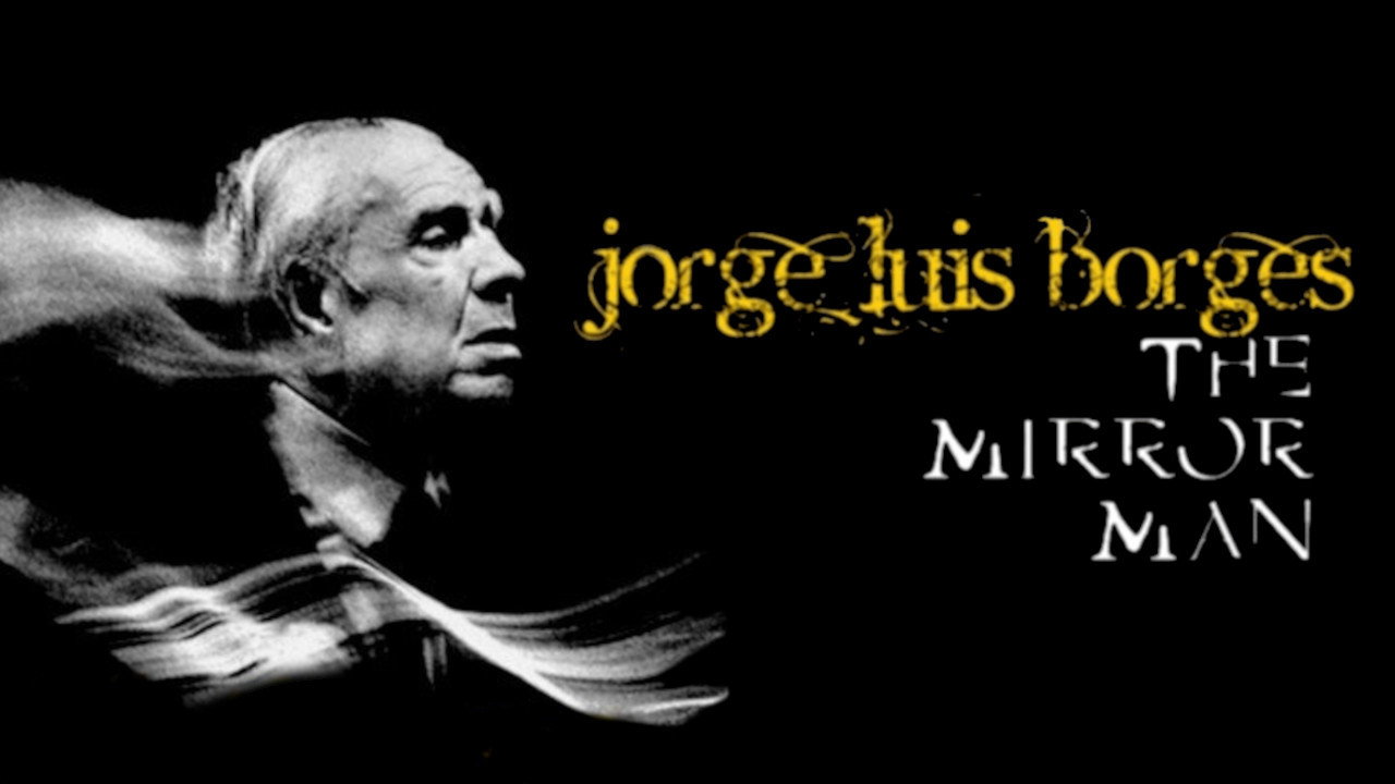 Jorge Luis Borges, l'homme miroir