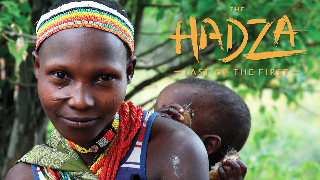 The Hadza:  Last of the First