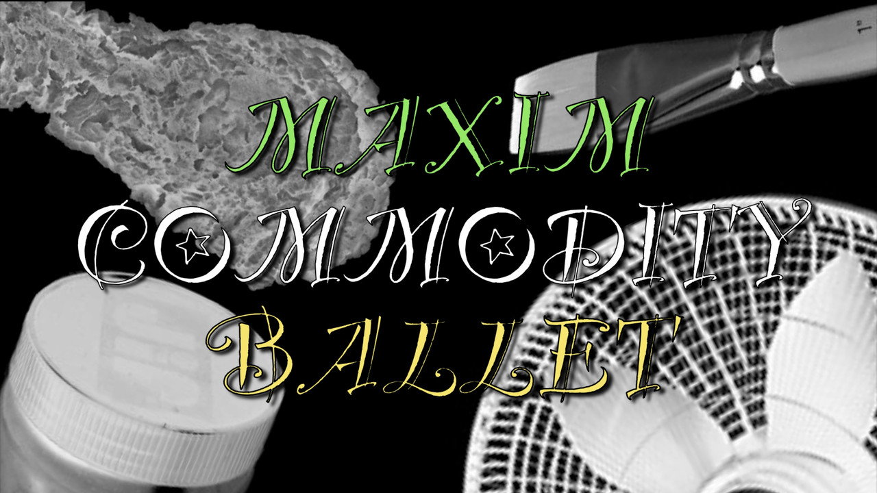 Maxim Commodity Ballet