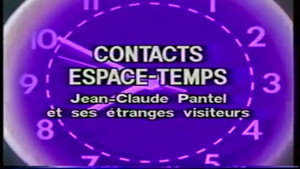 Contacts espace-temps - Jean-Claude Pantel et ses étranges visiteurs