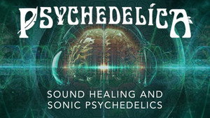 Guérison par le son et psychédéliques sonores