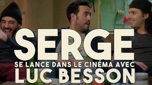 Serge se lance dans le cinéma avec Luc Besson