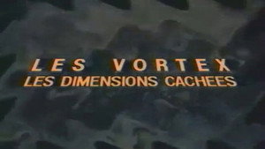 Les vortex - Les dimensions cachées