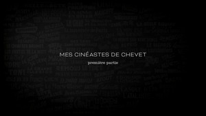 Mes cinéastes de chevet – Première partie