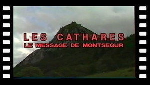 Les Cathares - Le message de Montségur