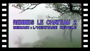 Rennes le Château 2 - Demain : l'héritage révélé