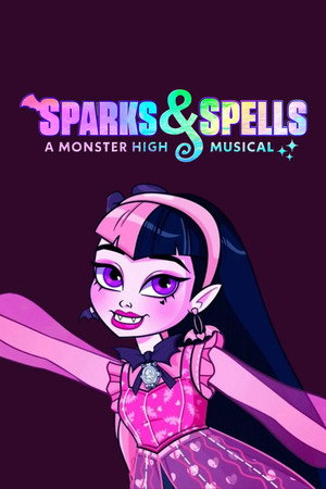 Sparks & Spells: A Monster High Musical