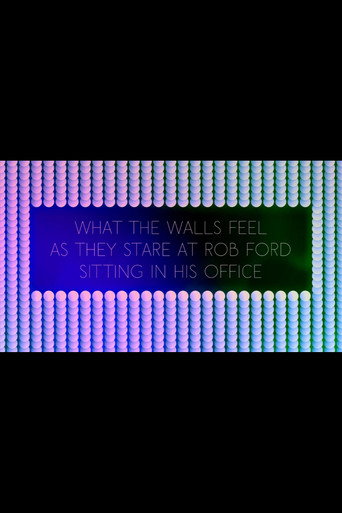 What the Walls Feel as they Stare at Rob Ford Sitting in his Office