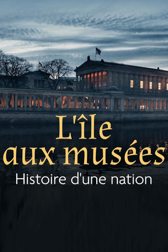 L'île aux musées - Histoire d'une nation