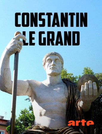 Constantin le Grand : L'empereur de la nouvelle Rome