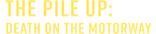 The Pile-Up: Death on the Motorway logo