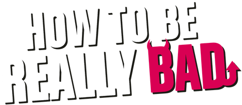 How to Be Really Bad logo