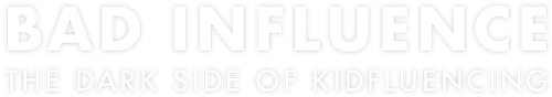 Bad Influence: The Dark Side of Kidfluencing logo