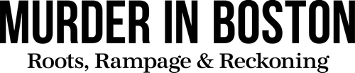 Murder in Boston: Roots, Rampage & Reckoning logo