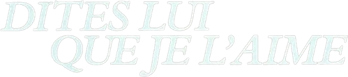 Dites-lui que je l'aime logo