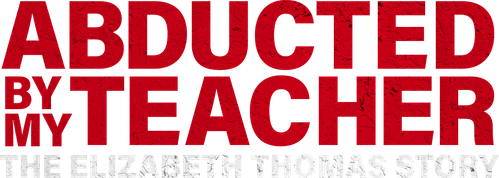 Abducted by My Teacher: The Elizabeth Thomas Story logo