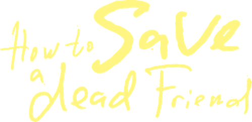 How to Save a Dead Friend logo