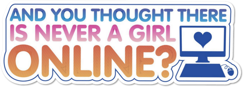 And You Thought There Is Never a Girl Online? logo