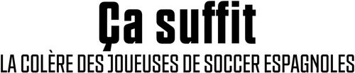 Ça suffit : La colère des footballeuses espagnoles logo