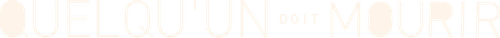 Quelqu'un doit mourir logo
