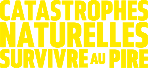 Catastrophes naturelles : Survivre au pire logo