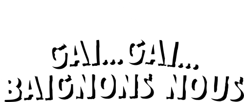 Gai... Gai... Baignons-Nous logo