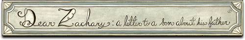 Dear Zachary: A Letter to a Son About His Father logo