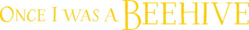 Once I Was a Beehive logo