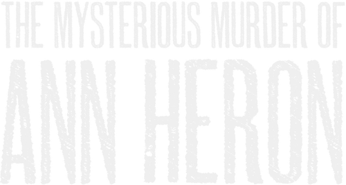 The Mysterious Murder of Ann Heron logo