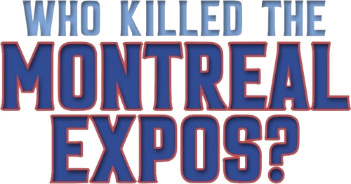 Who Killed the Montreal Expos? logo