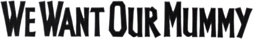 We Want Our Mummy logo
