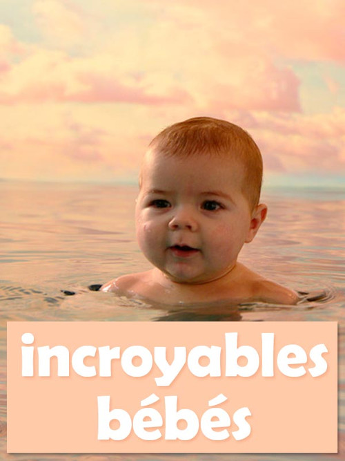 Incroyables bébés