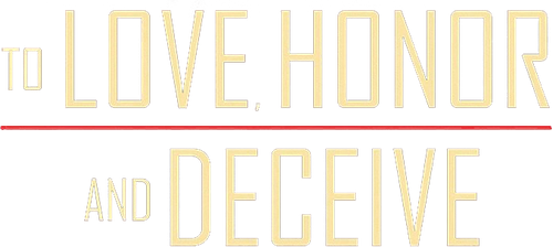 To Love, Honor and Deceive logo