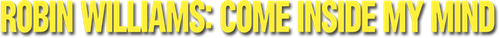 Robin Williams: Come Inside My Mind logo