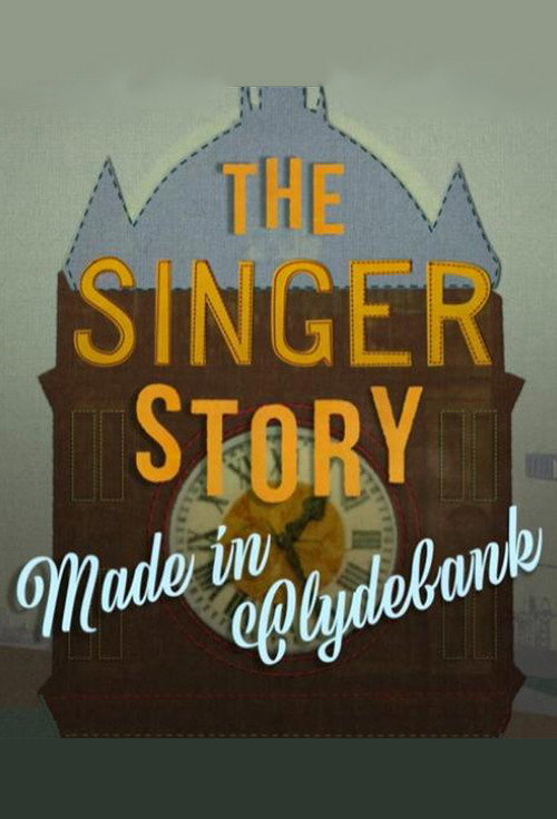The Singer Story: Made in Clydebank