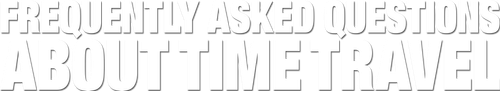 Frequently Asked Questions About Time Travel logo