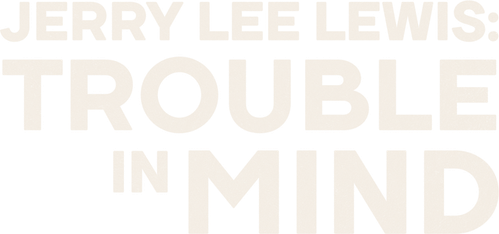 Jerry Lee Lewis: Trouble in Mind logo