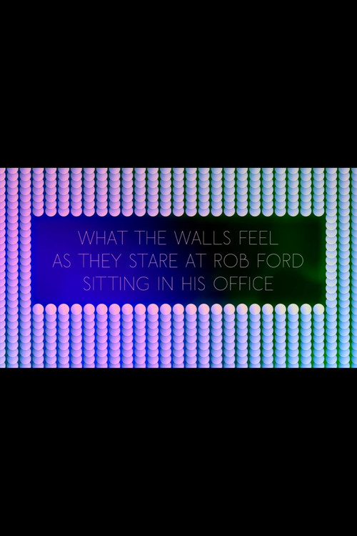 What the Walls Feel as they Stare at Rob Ford Sitting in his Office