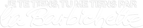 Je te tiens, tu me tiens par la barbichette logo