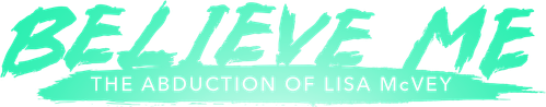 Believe Me: The Abduction of Lisa McVey logo