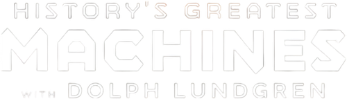 History's Greatest Machines with Dolph Lundgren logo