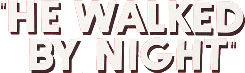He Walked by Night logo