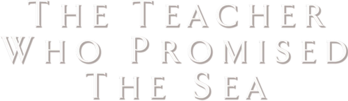 The Teacher Who Promised the Sea logo