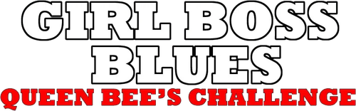 Girl Boss Blues - Queen Bee's Challenge logo