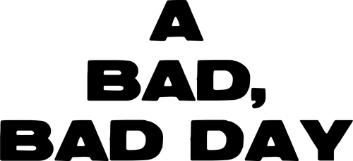 A BAD, BAD DAY logo