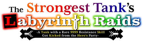 The Strongest Tank's Labyrinth Raids -A Tank with a Rare 9999 Resistance Skill Got Kicked from the Hero's Party- logo